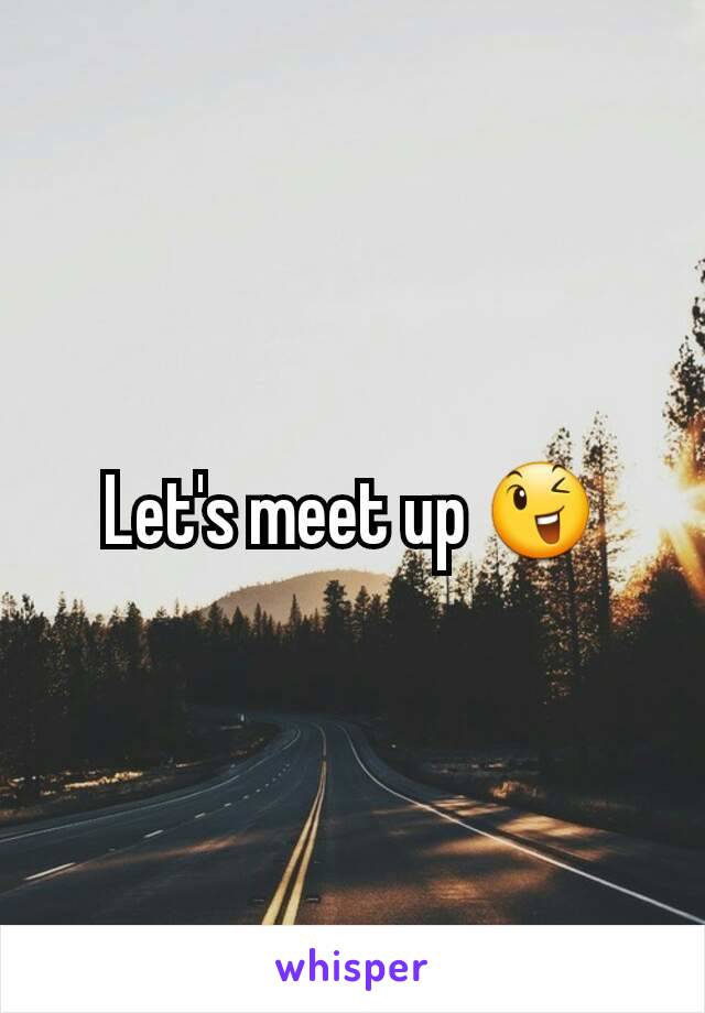 Let's meet up 😉