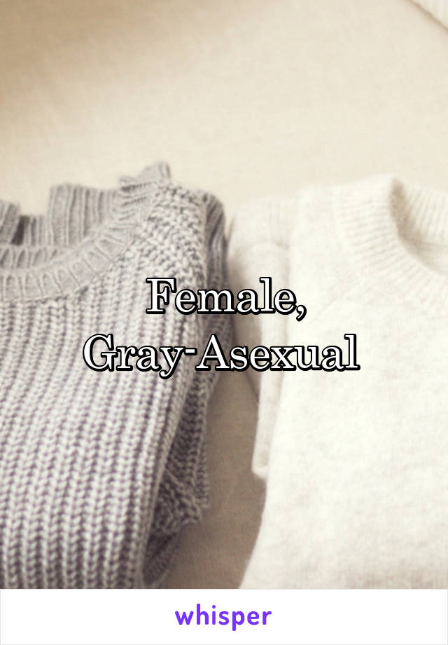 Female, Gray-Asexual 