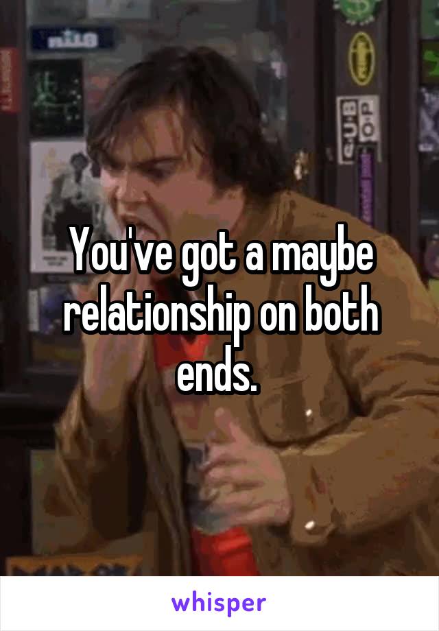 You've got a maybe relationship on both ends. 