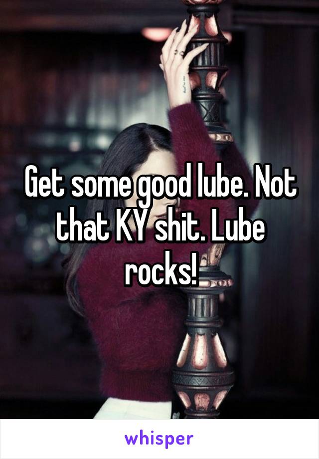 Get some good lube. Not that KY shit. Lube rocks!