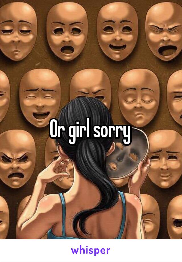 Or girl sorry 