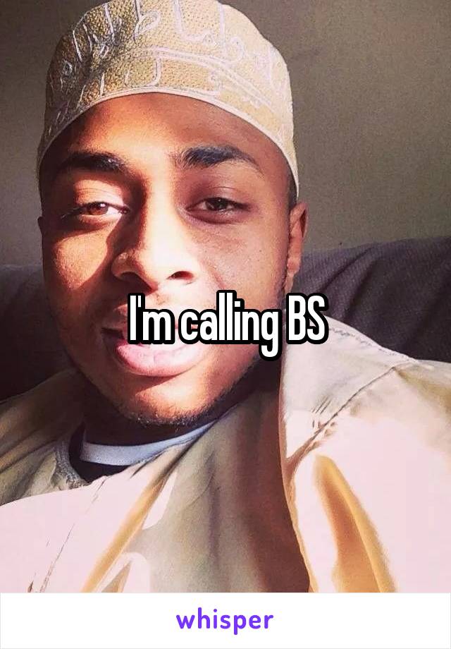 I'm calling BS