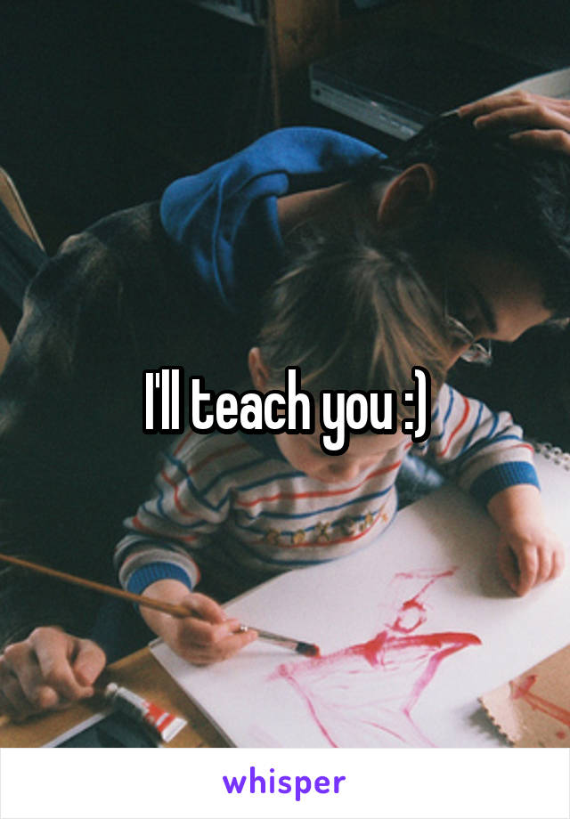 I'll teach you :)