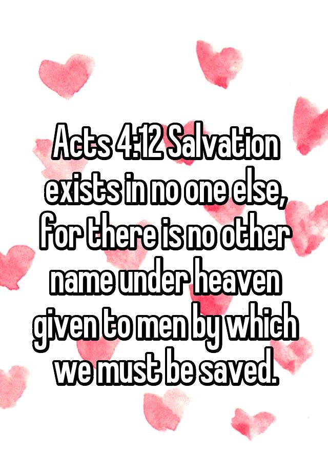 acts-4-12-salvation-exists-in-no-one-else-for-there-is-no-other-name