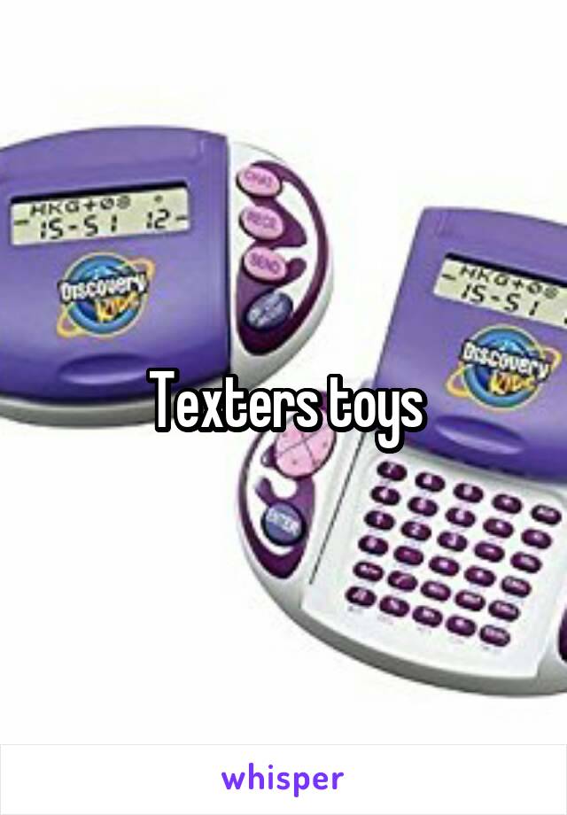 Texters toys