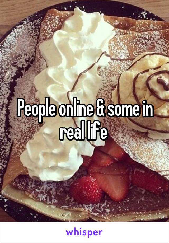 People online & some in real life 