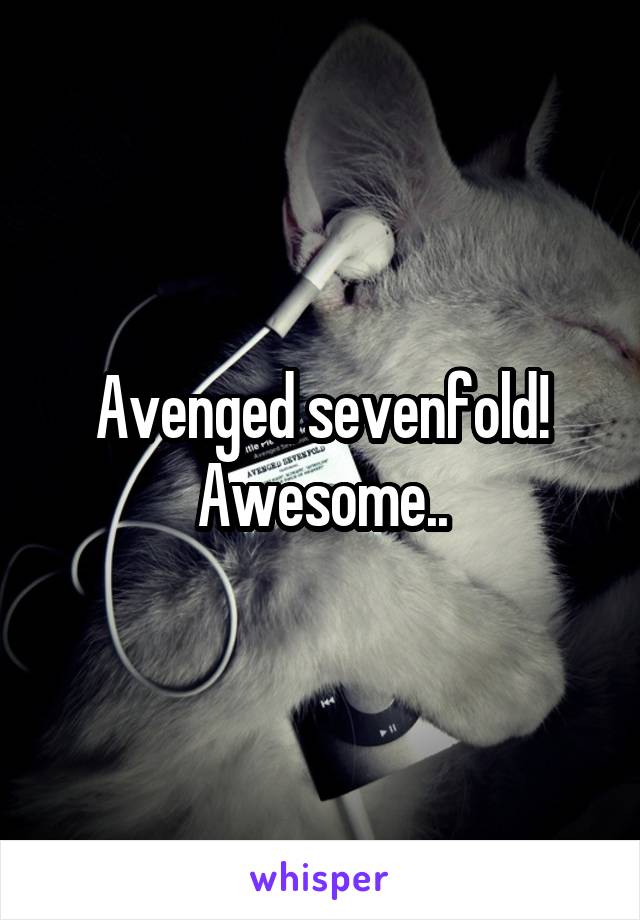 Avenged sevenfold! Awesome..