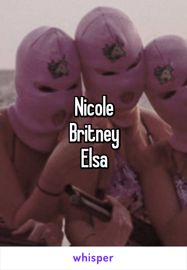 Nicole
Britney
Elsa