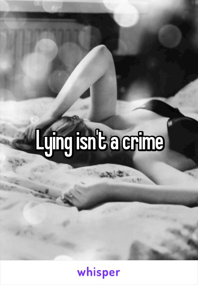 Lying isn't a crime