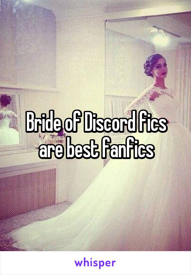 Bride of Discord fics are best fanfics
