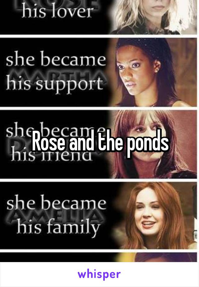 Rose and the ponds