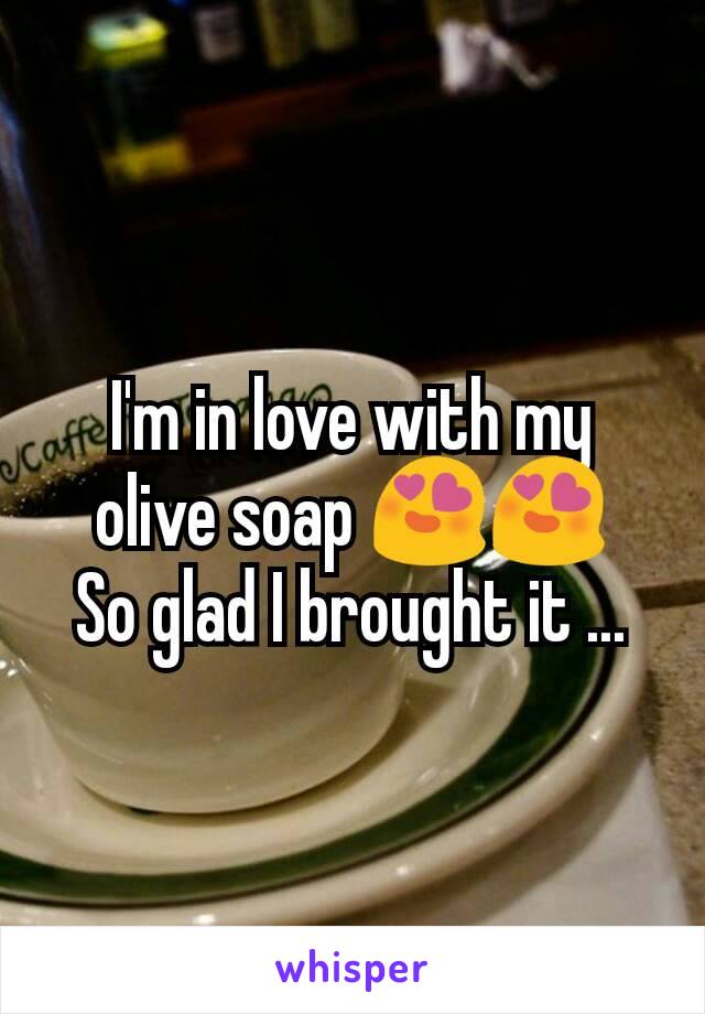 I'm in love with my olive soap 😍😍
So glad I brought it ...