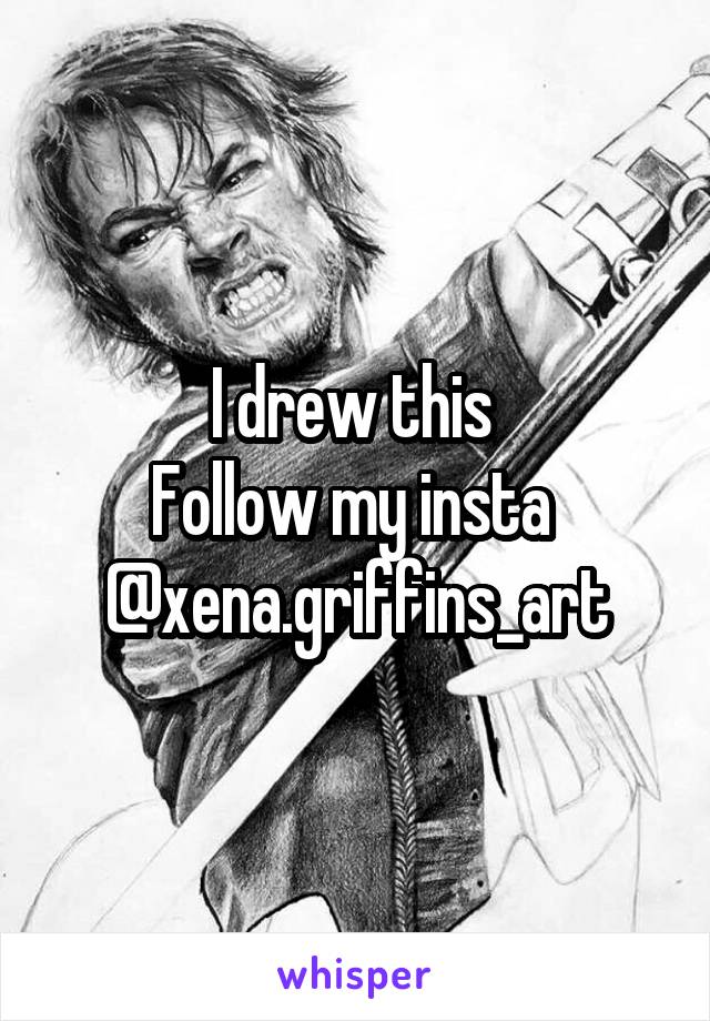 I drew this 
Follow my insta 
@xena.griffins_art