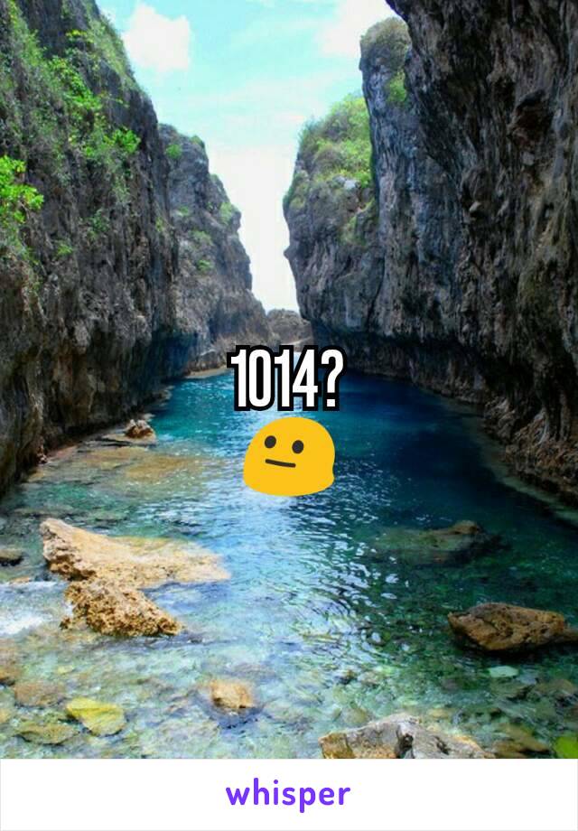 1014?
😐