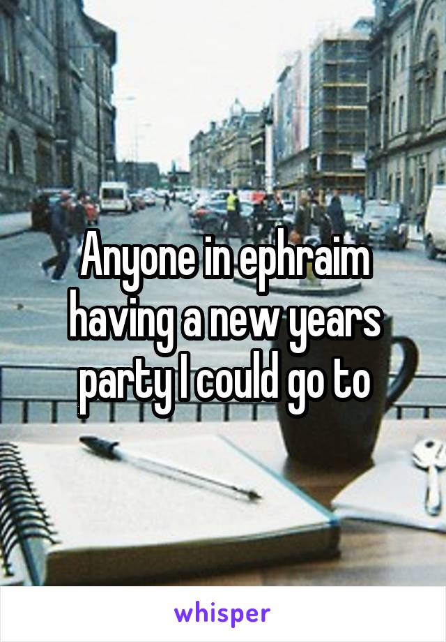 Anyone in ephraim having a new years party I could go to