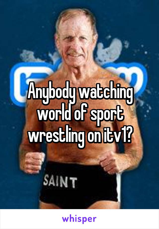 Anybody watching world of sport wrestling on itv1?