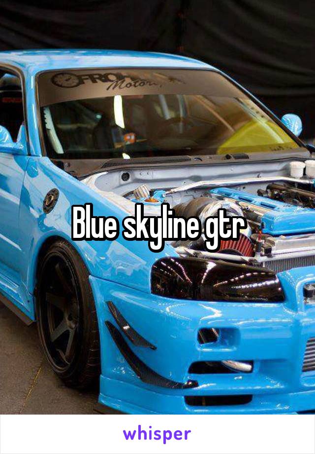 Blue skyline gtr