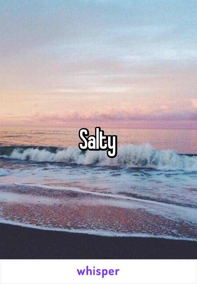 Salty 