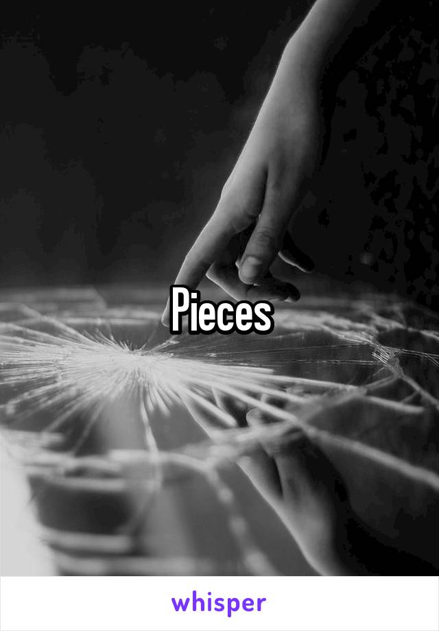 Pieces