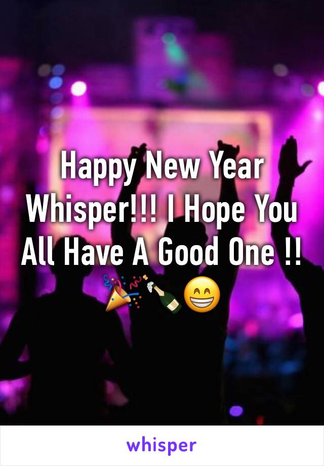 Happy New Year Whisper!!! I Hope You All Have A Good One !! 🎉🍾😁