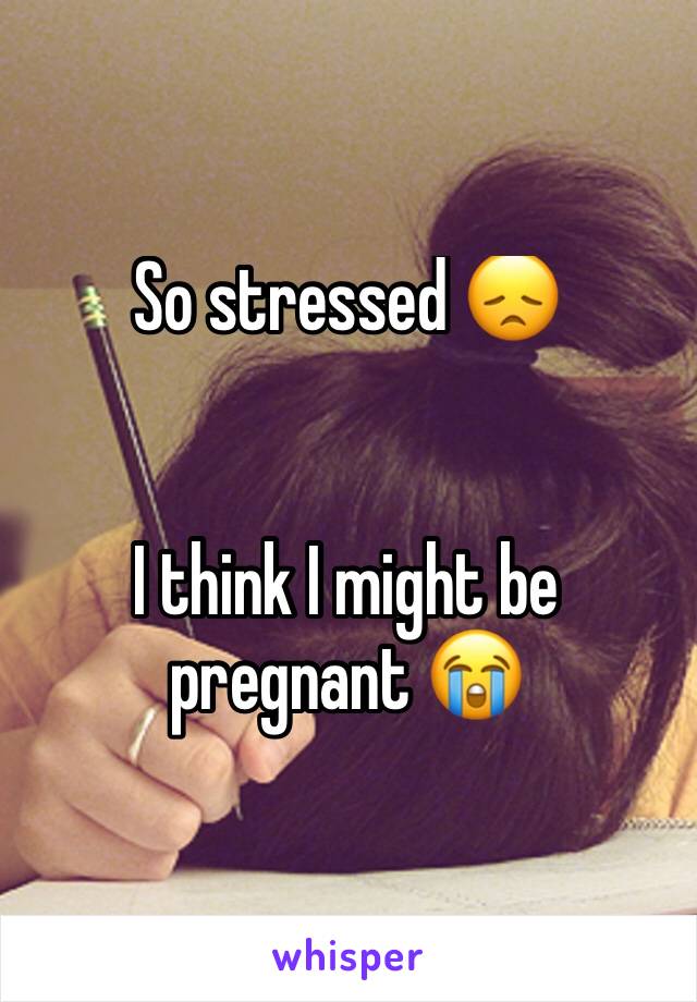 So stressed 😞


I think I might be pregnant 😭