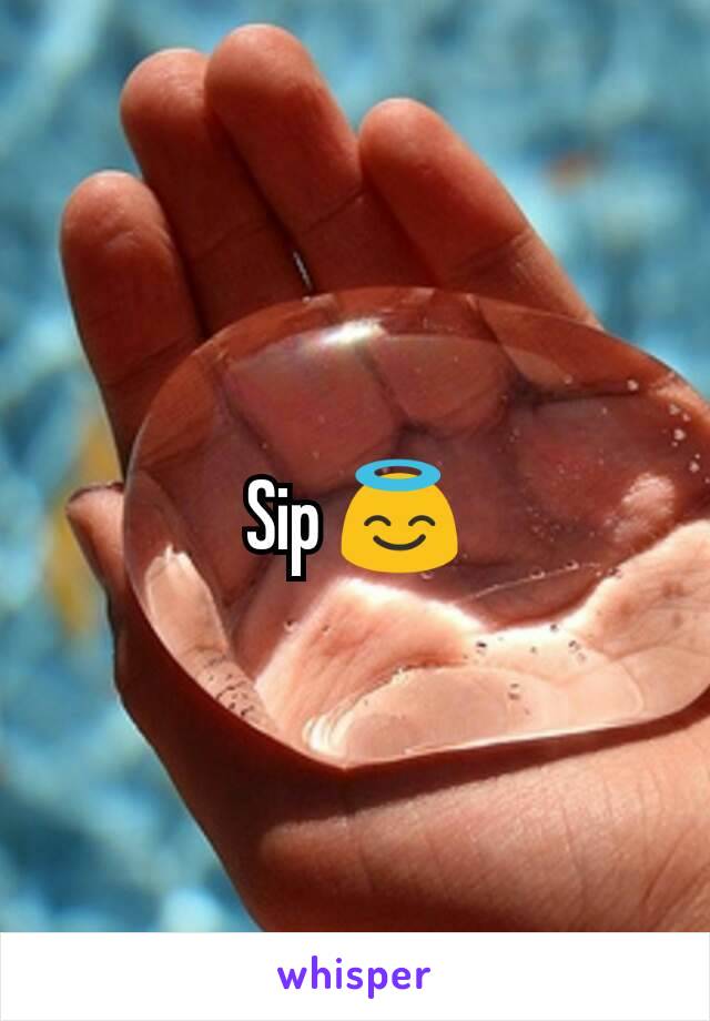 Sip 😇