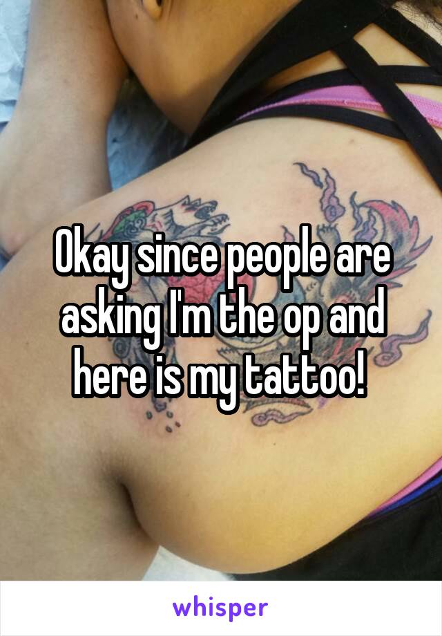 Okay since people are asking I'm the op and here is my tattoo! 