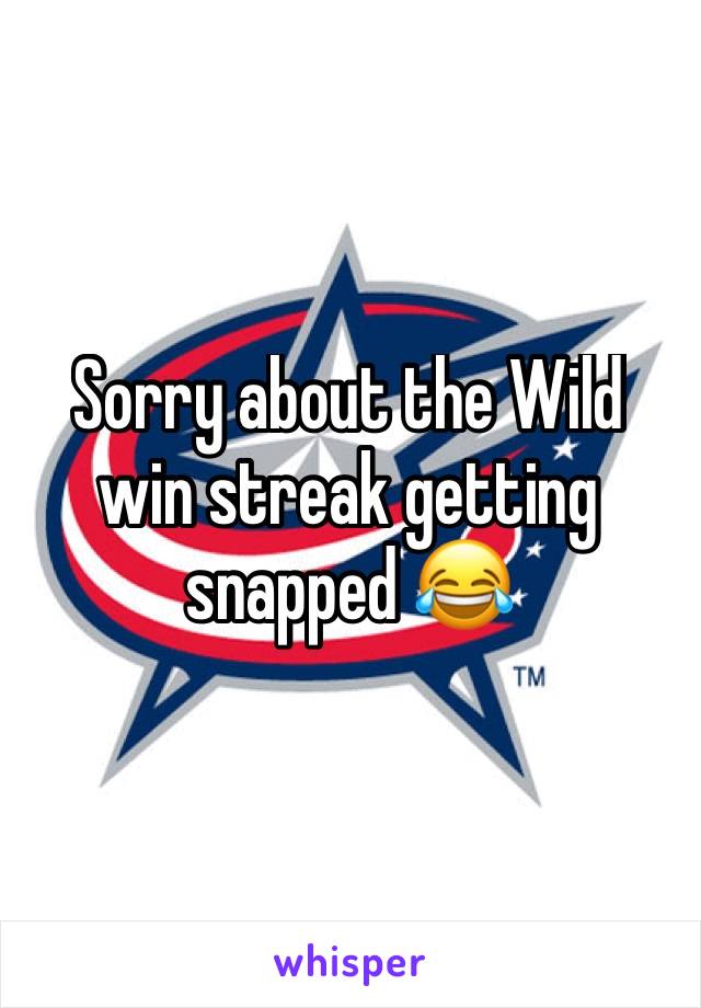 Sorry about the Wild win streak getting snapped 😂