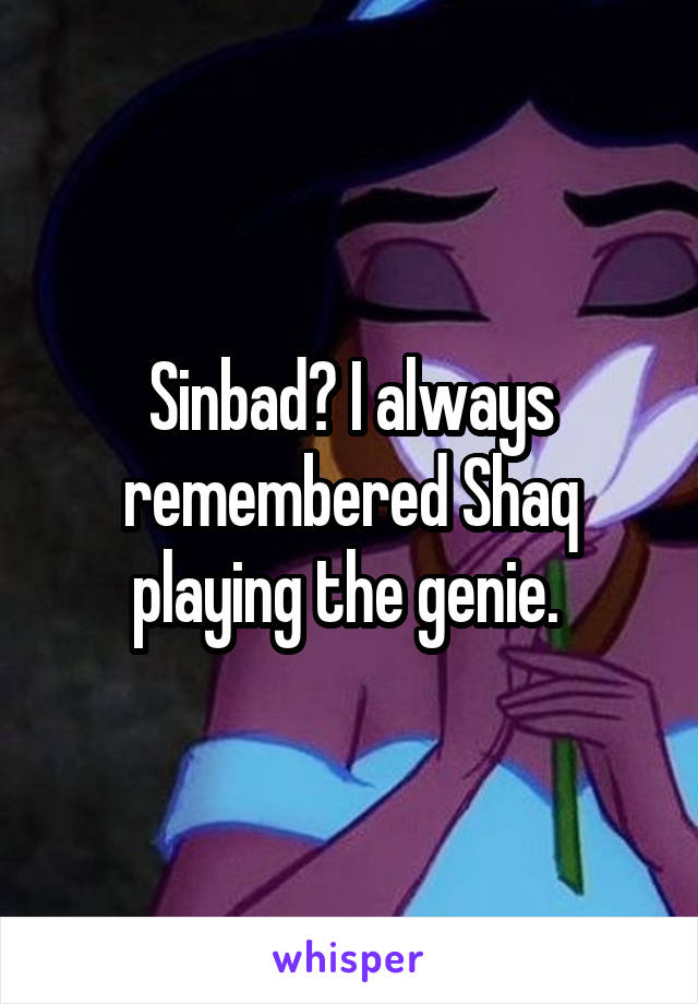 Sinbad? I always remembered Shaq playing the genie. 