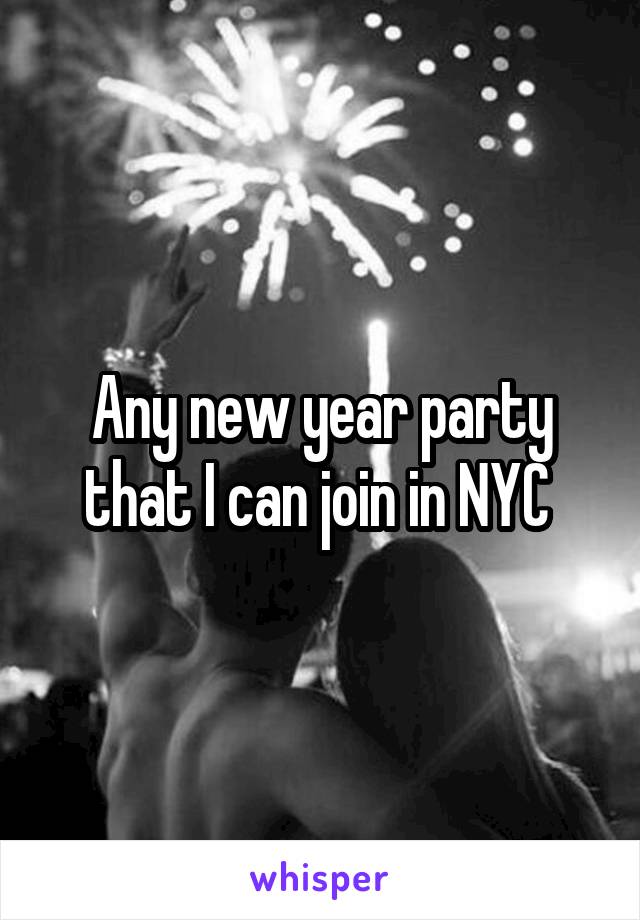 Any new year party that I can join in NYC 