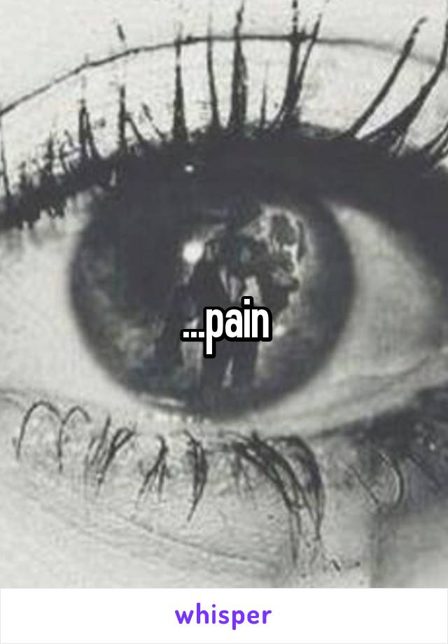 ...pain