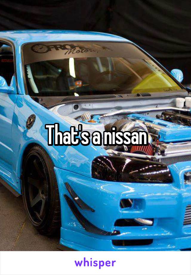 That's a nissan