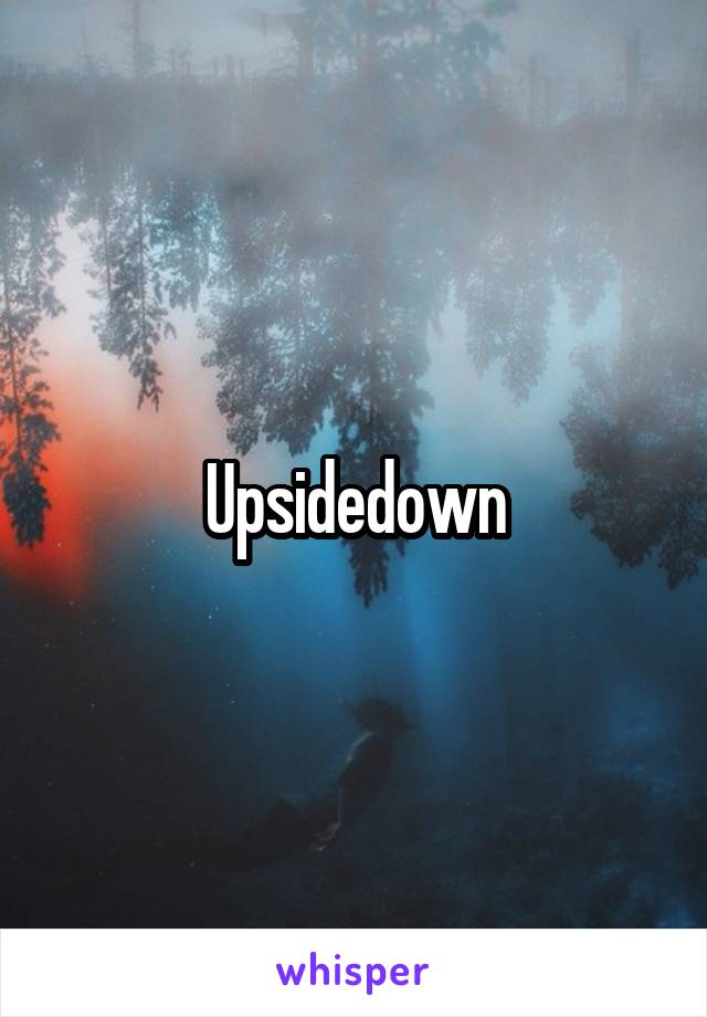 Upsidedown