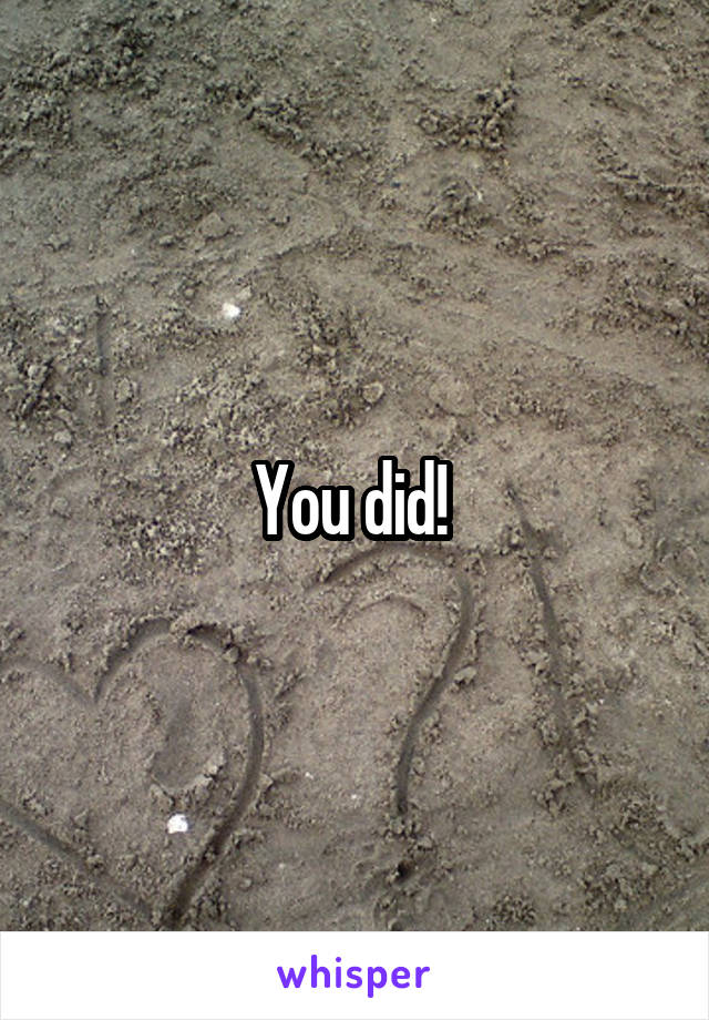 You did! 