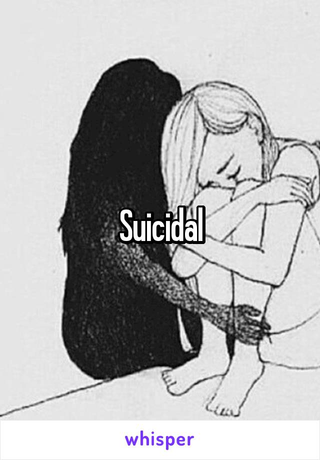 Suicidal