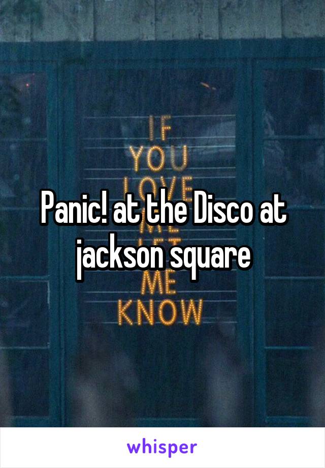 Panic! at the Disco at jackson square