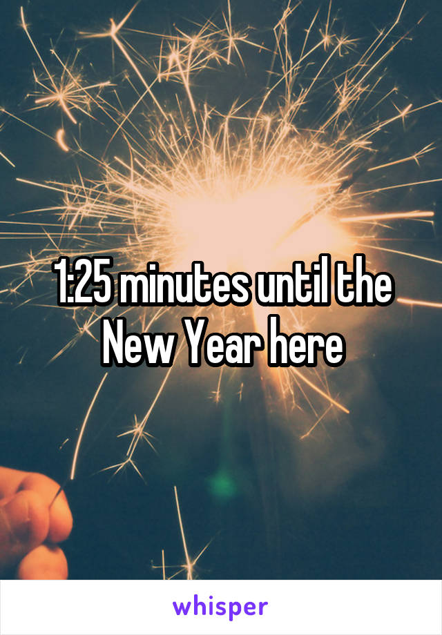 1:25 minutes until the New Year here