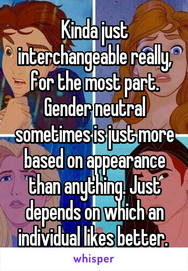 Kinda just interchangeable really, for the most part. Gender neutral sometimes is just more based on appearance than anything. Just depends on which an individual likes better. 