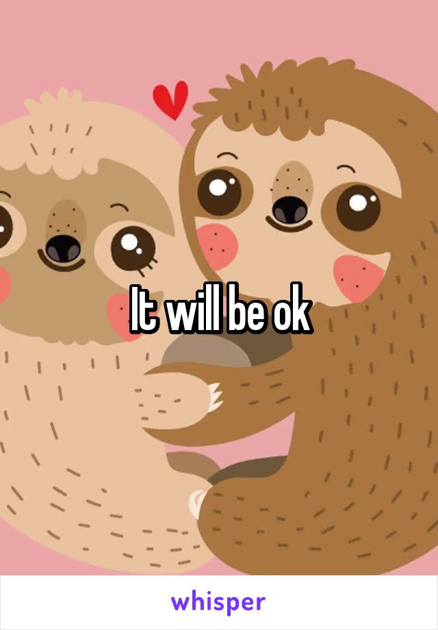 It will be ok