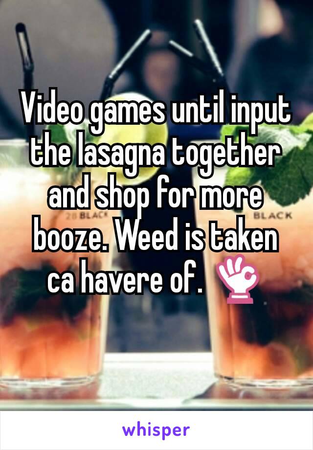 Video games until input the lasagna together and shop for more booze. Weed is taken ca havere of. 👌