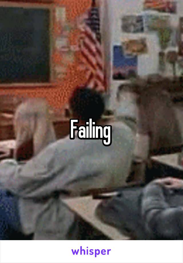 Failing 