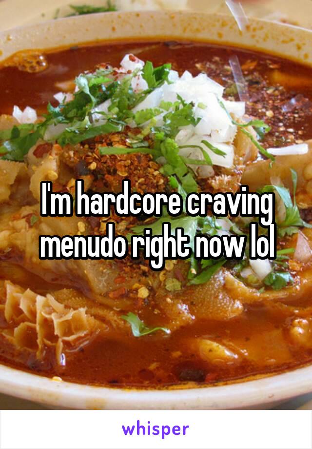 I'm hardcore craving menudo right now lol