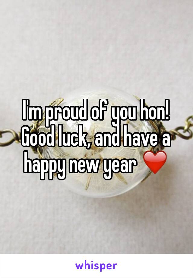 I'm proud of you hon! Good luck, and have a happy new year ❤️