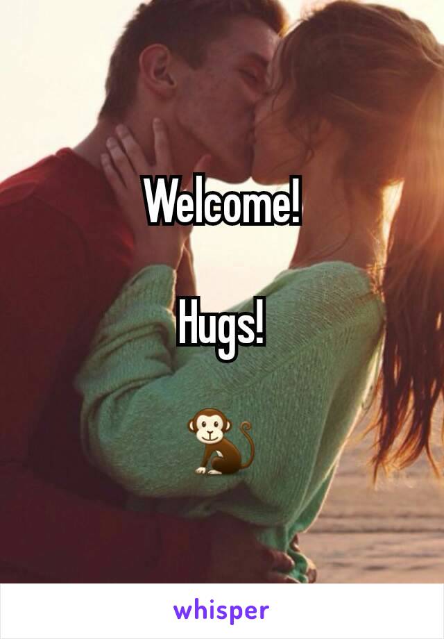 Welcome!

Hugs!

🐒