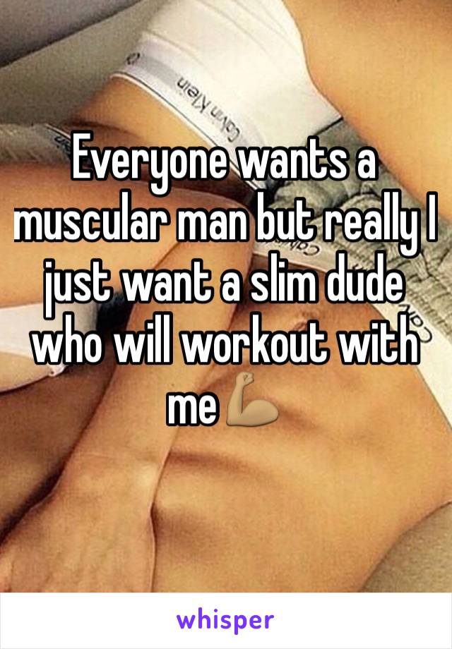 Everyone wants a muscular man but really I just want a slim dude who will workout with me💪🏽