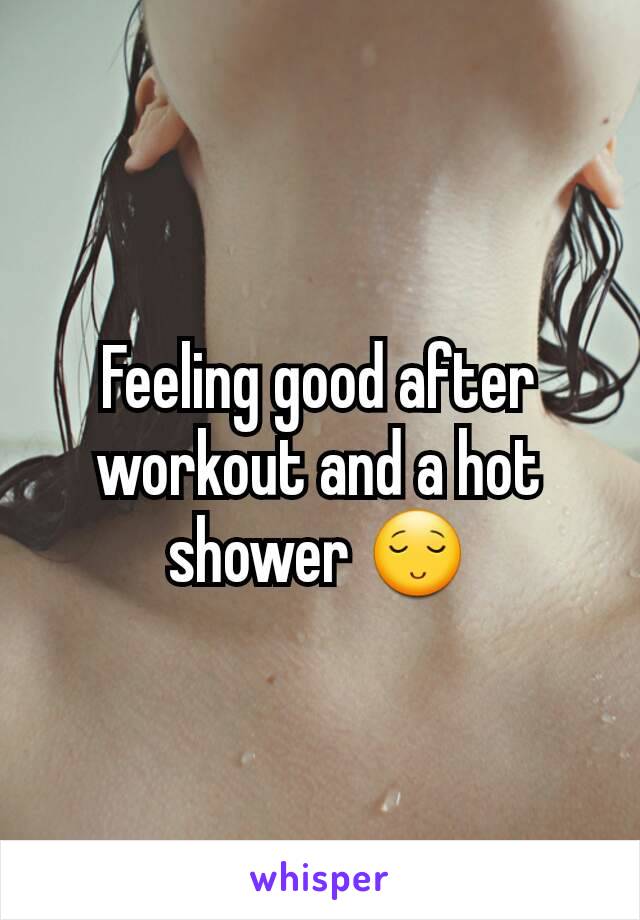 Feeling good after workout and a hot shower 😌