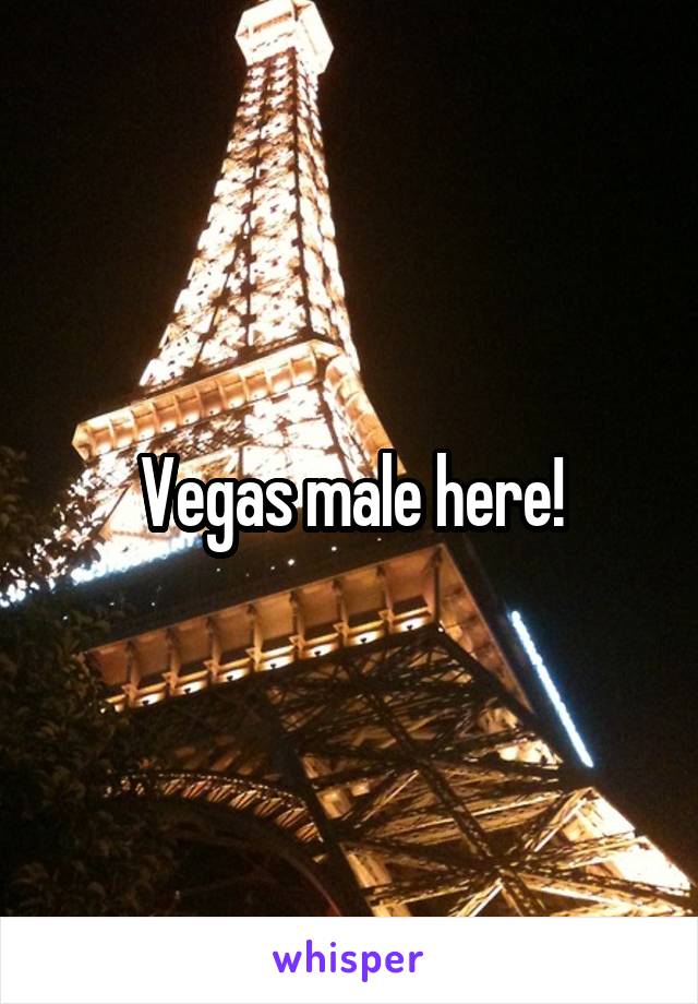 Vegas male here!