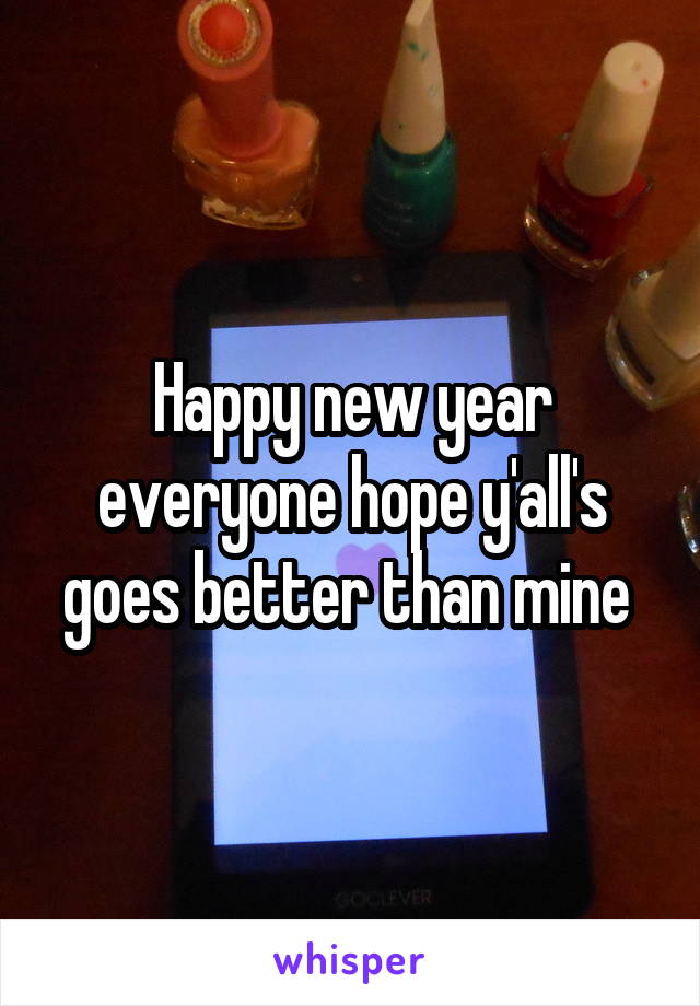 Happy new year everyone hope y'all's goes better than mine 