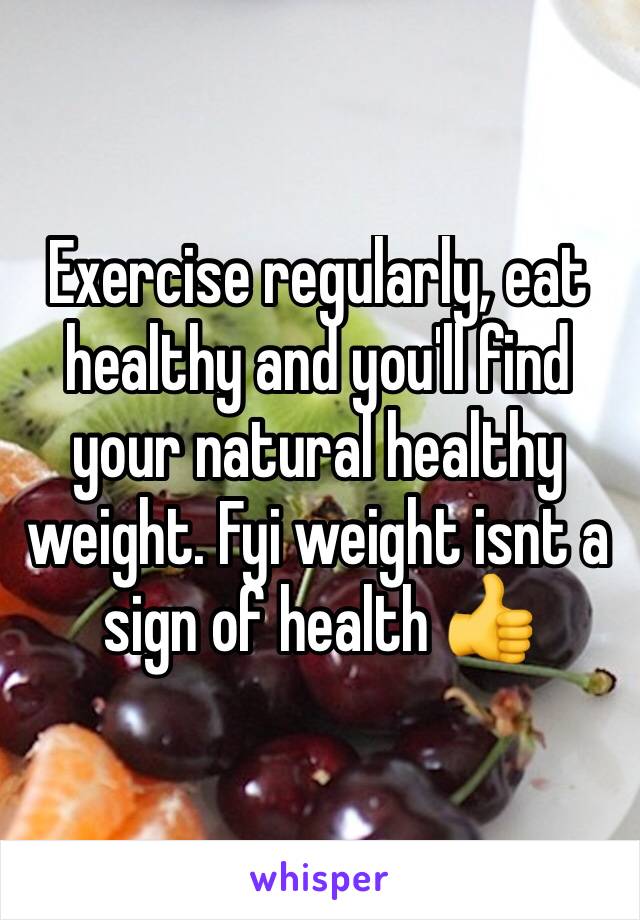 Exercise regularly, eat healthy and you'll find your natural healthy weight. Fyi weight isnt a sign of health 👍