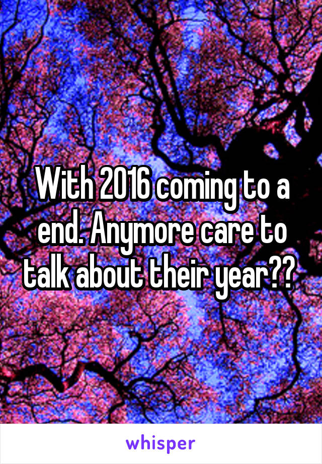 With 2016 coming to a end. Anymore care to talk about their year?? 